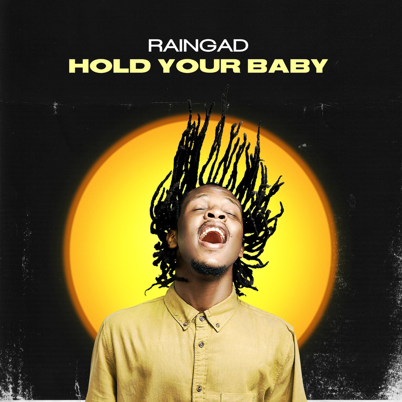 NEW SOUND: Hold Your Baby By Raingad | Addiscohitz
